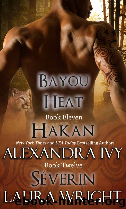 Hakan/Séverin (Bayou Heat Book 11) by Laura Wright & Alexandra Ivy