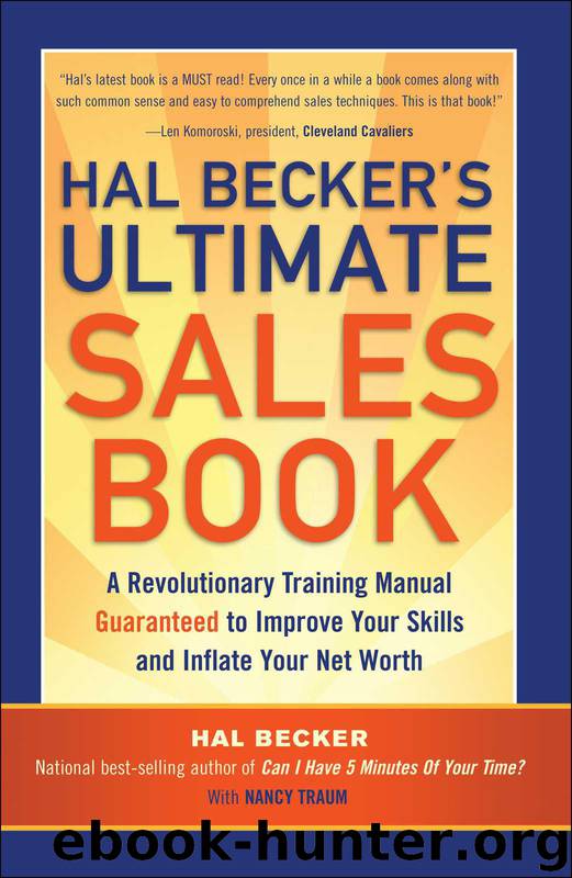 Hal Becker's Ultimate Sales Book: A Revolutionary Training Manual Guaranteed to Improve Your Skills and Inflate Your Net Worth by Hal Becker & Nancy Traum