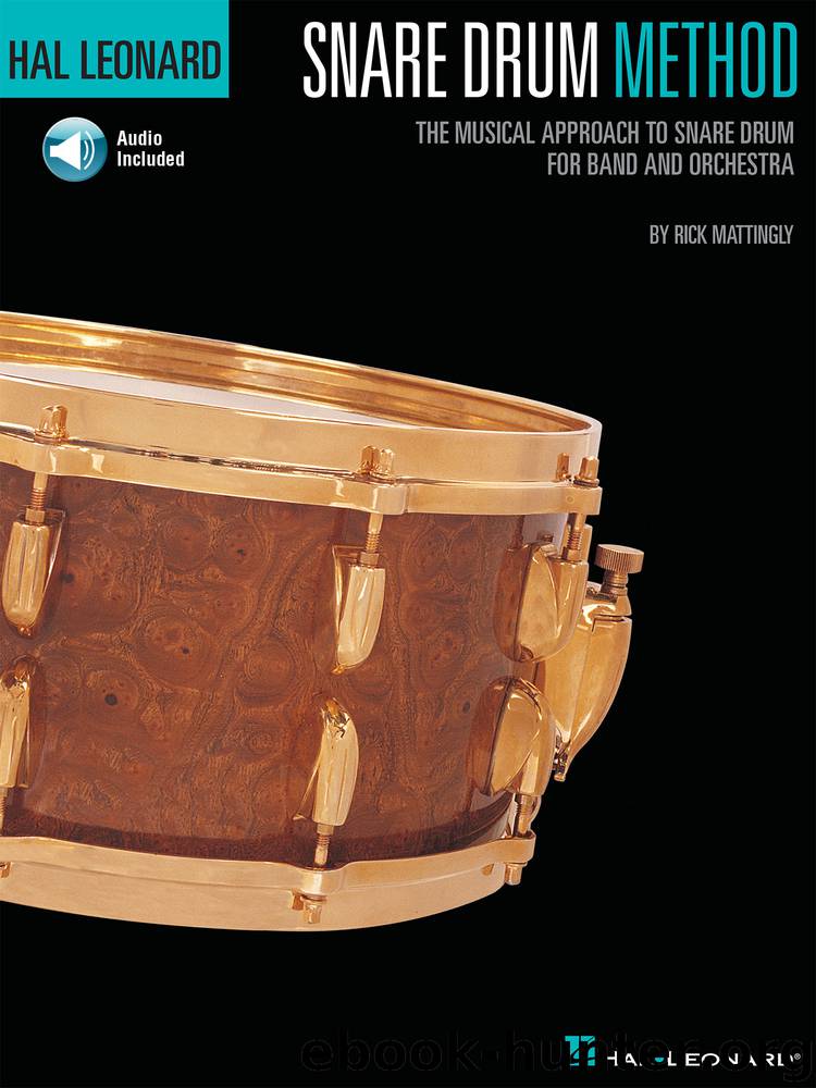 Hal Leonard Snare Drum Method - The Musical Approach to Snare Drum for Band and Orchestra by Rick Mattingly