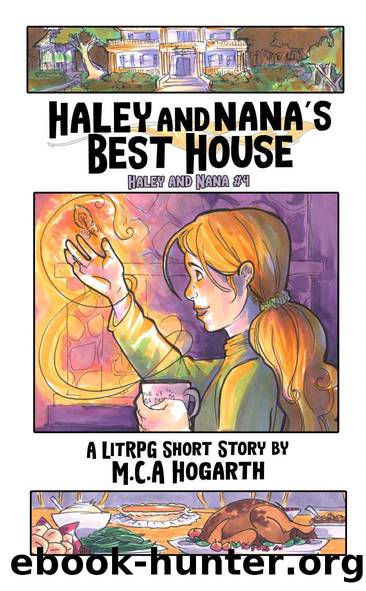 Haley and Nana's Best House: A LitRPG Short Story by M.C.A. Hogarth & Maggie Hogarth