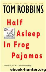 Half Asleep in Frog Pajamas by Tom Robbins