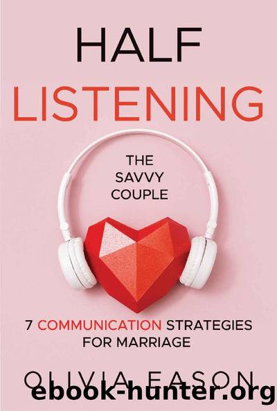 Half Listening: The Savvy Couple - 7 Communication Strategies for Marriage by Olivia Eason