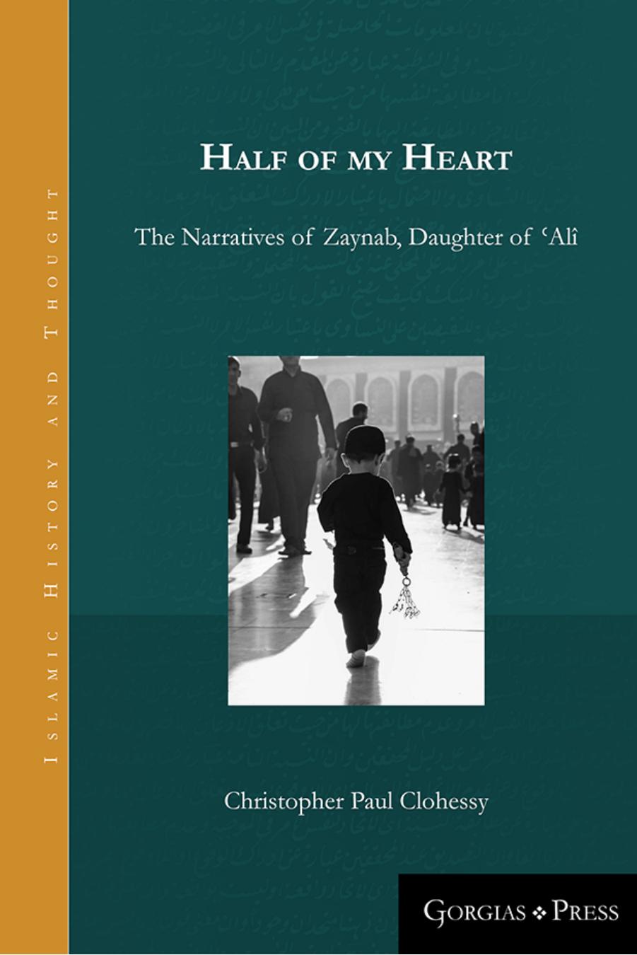 Half Of My Heart - Life of Zaynab bt. Ali by Christopher Paul Clohessy
