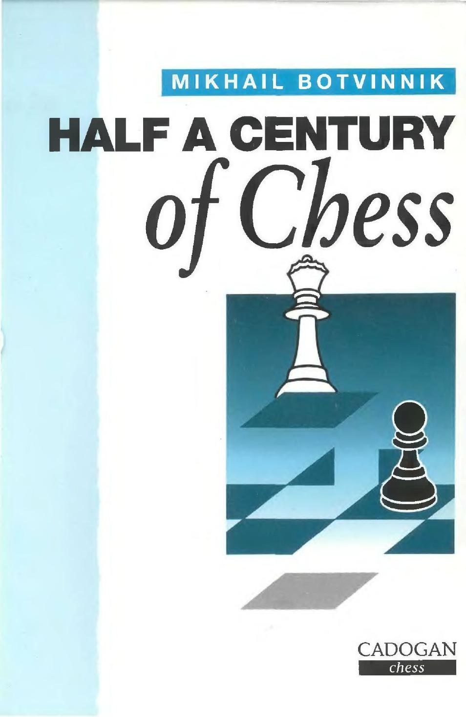 Half a Century of Chess by Mikhail Botvinnik