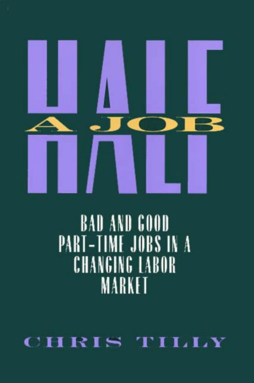 Half a Job: Bad and Good Part-Time Jobs in a Changing Labor Market by Chris Tilly