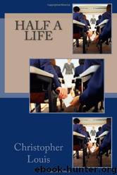 Half a Life by Christopher Louis