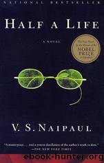Half a Life: A Novel by V.S. Naipaul