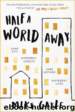 Half a World Away: The stunningly heartfelt new novel from the bestselling author of The Man I Think I Know by Mike Gayle