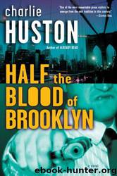 Half the Blood of Brooklyn: A Novel by Charlie Huston