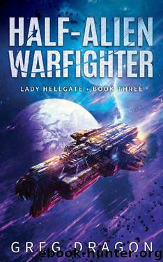 Half-Alien Warfighter (Lady Hellgate Book 3) by Greg Dragon