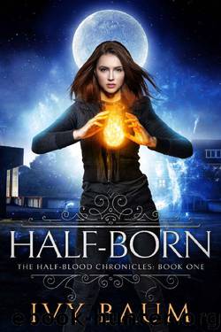 Half-Born (Half-Blood Chronicles #1) (The Half-Blood Chronicles) by Ivy Baum