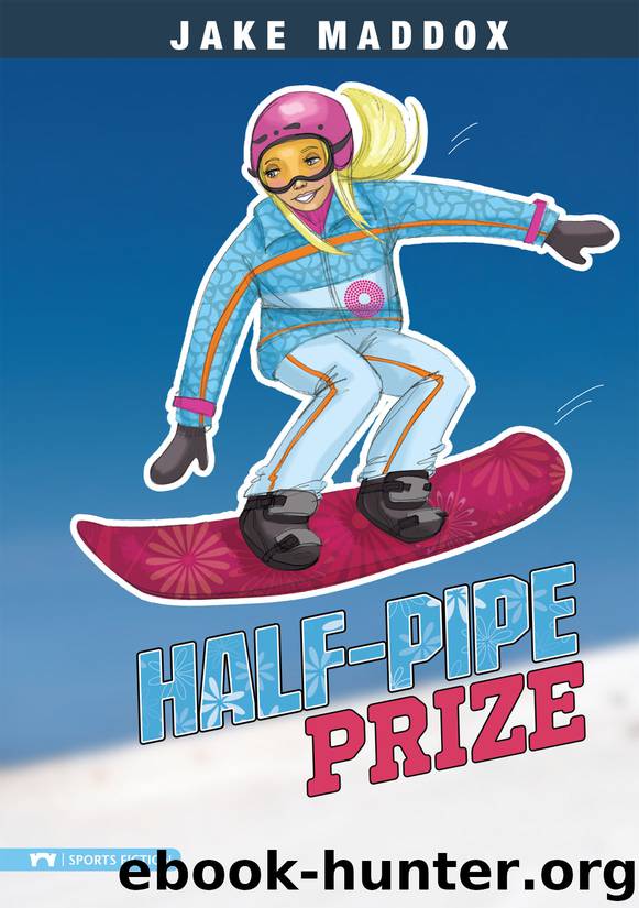 Half-Pipe Prize by Jake Maddox