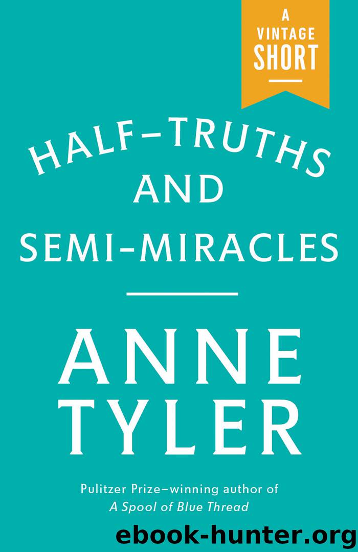 Half-Truths and Semi-Miracles by Anne Tyler