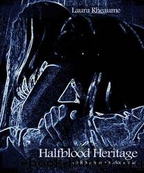 Halfblood Heritage: Book One of the Halfblood Series by Laura Rheaume