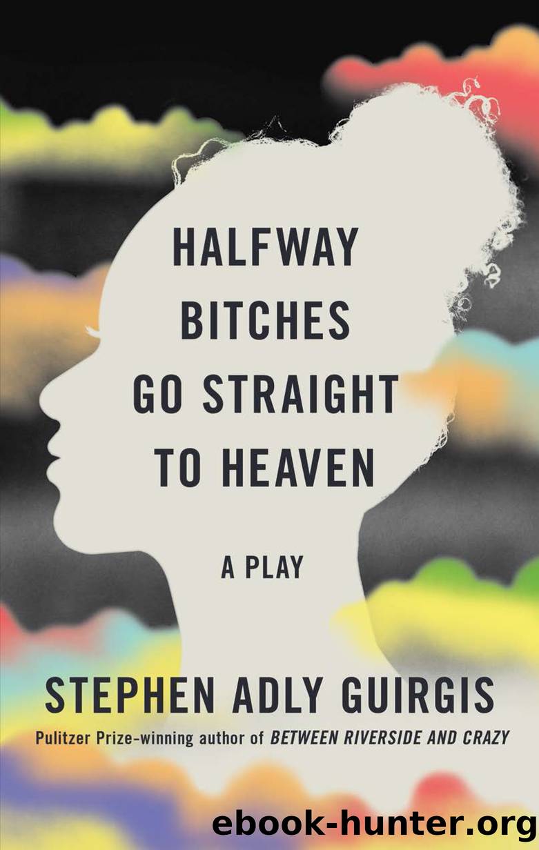 Halfway Bitches Go Straight to Heaven (TCG Edition) by Stephen Adly Guirgis