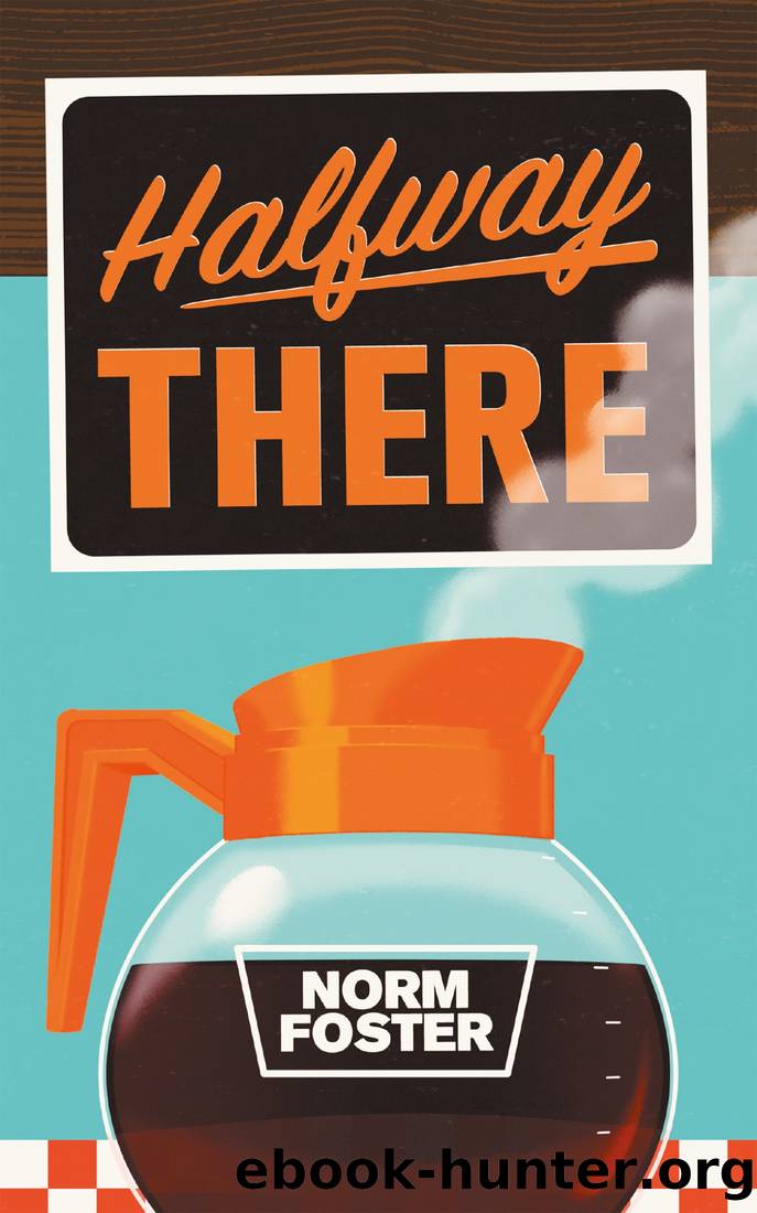 Halfway There by Norm Foster
