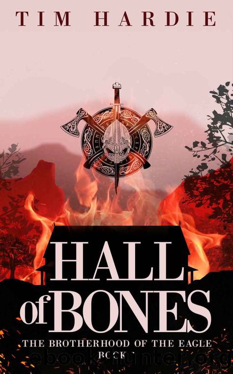 Hall of Bones (The Brotherhood of the Eagle Book 1) by Tim Hardie