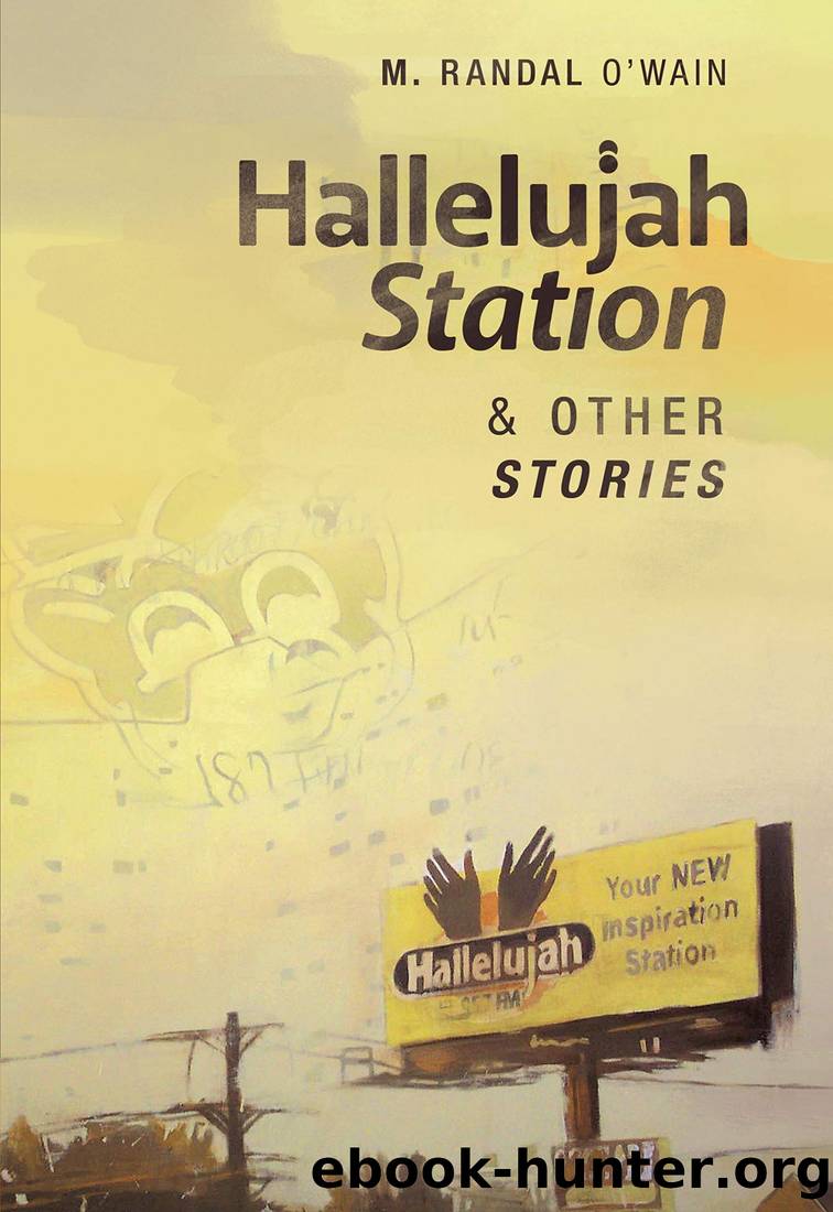 Hallelujah Station and Other Stories by M. Randal O'Wain