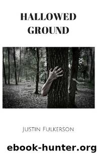 Hallowed Ground by Justin Fulkerson