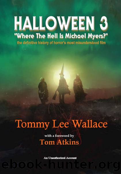 Halloween 3 - âWhere the Hell is Michael Myers?â: A definitive history of horrorâs most misunderstood film by Tommy Wallace