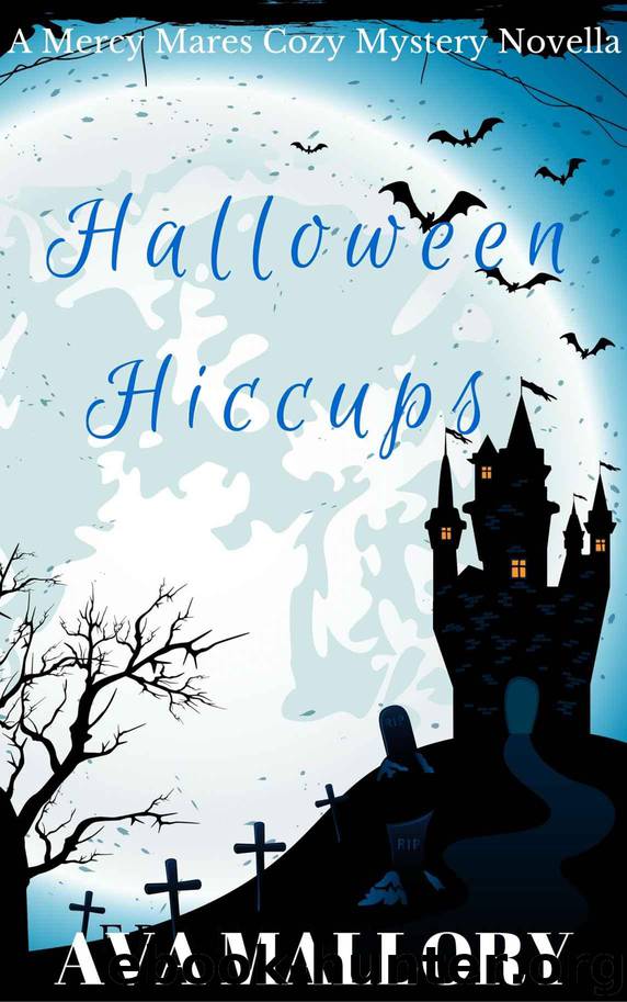 Halloween Hiccups: A Mercy Mares Cozy Mystery Novella by Ava Mallory