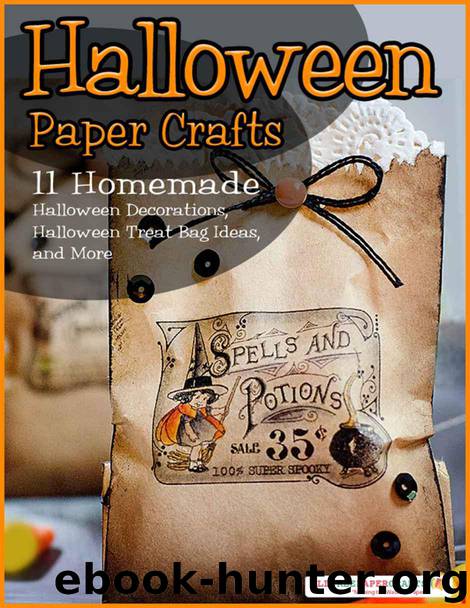 Halloween Paper Crafts: 11 Homemade Halloween Decorations, Halloween Treat Bag Ideas, and More by Publishing Prime