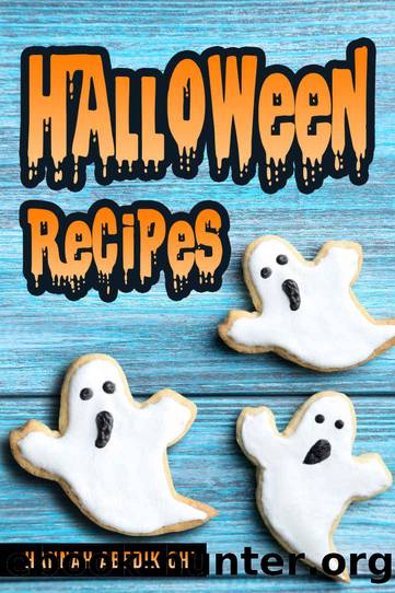 Halloween Recipes: A Spooktacular Halloween Cookbook (2018 Edition) by Hannah Abedikichi