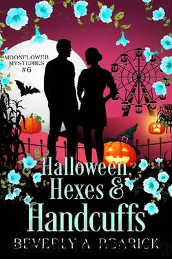 Halloween, Hexes & Handcuffs: A Paranormal Cozy Mystery (Moonflower Mysteries Series Book 6) (Moonflower Mystery Series) by Beverly A. Rearick