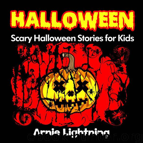 Halloween: Scary Short Stories: Scary Halloween Stories for Kids + Halloween Jokes (Halloween Ghost Stories for Kids) by Lightning Arnie