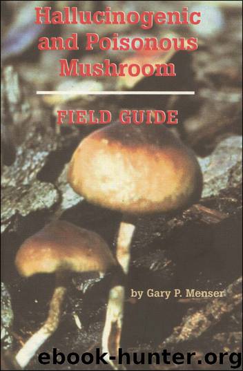 Hallucinogenic and Poisonous Mushroom Field Guide by Gary P. Menser