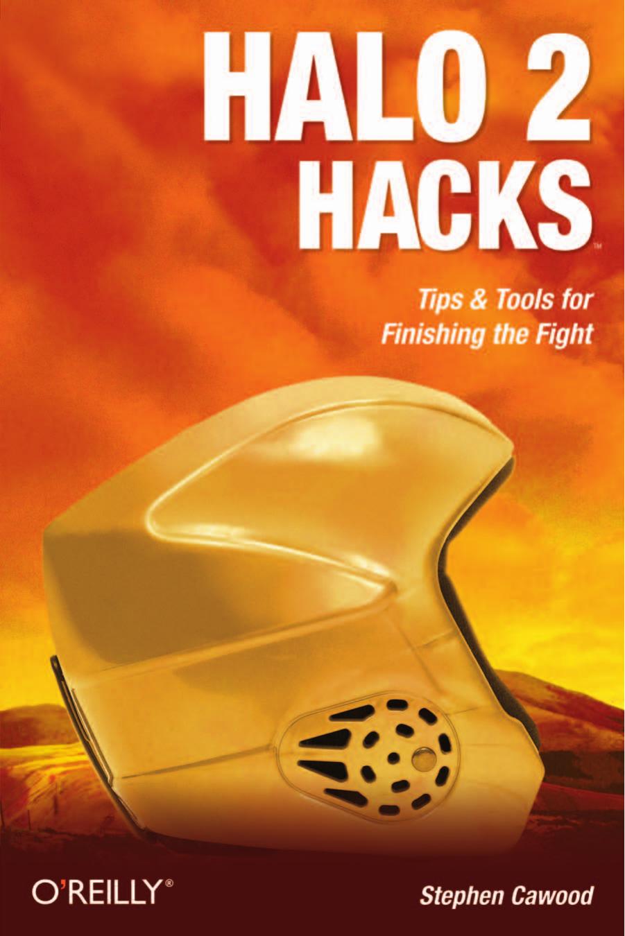 Halo 2 Hacks: Tips & Tools for Finishing the Fight by Stephen Cawood