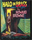 Halo in Brass by Howard Browne