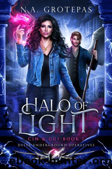 Halo of Light - Cin and Gui (Book 1): Delta Underground Operatives by N.A. Grotepas