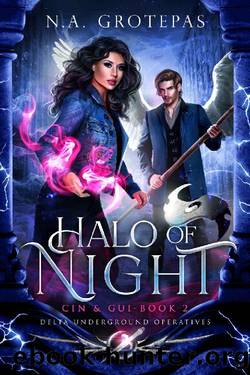 Halo of Night - Cin and Gui (Book 2): Delta Underground Operatives by N.A. Grotepas