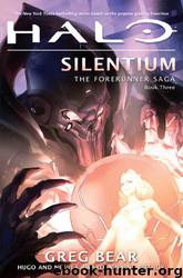 Halo: Silentium: Book Three of the Forerunner Saga by Greg Bear