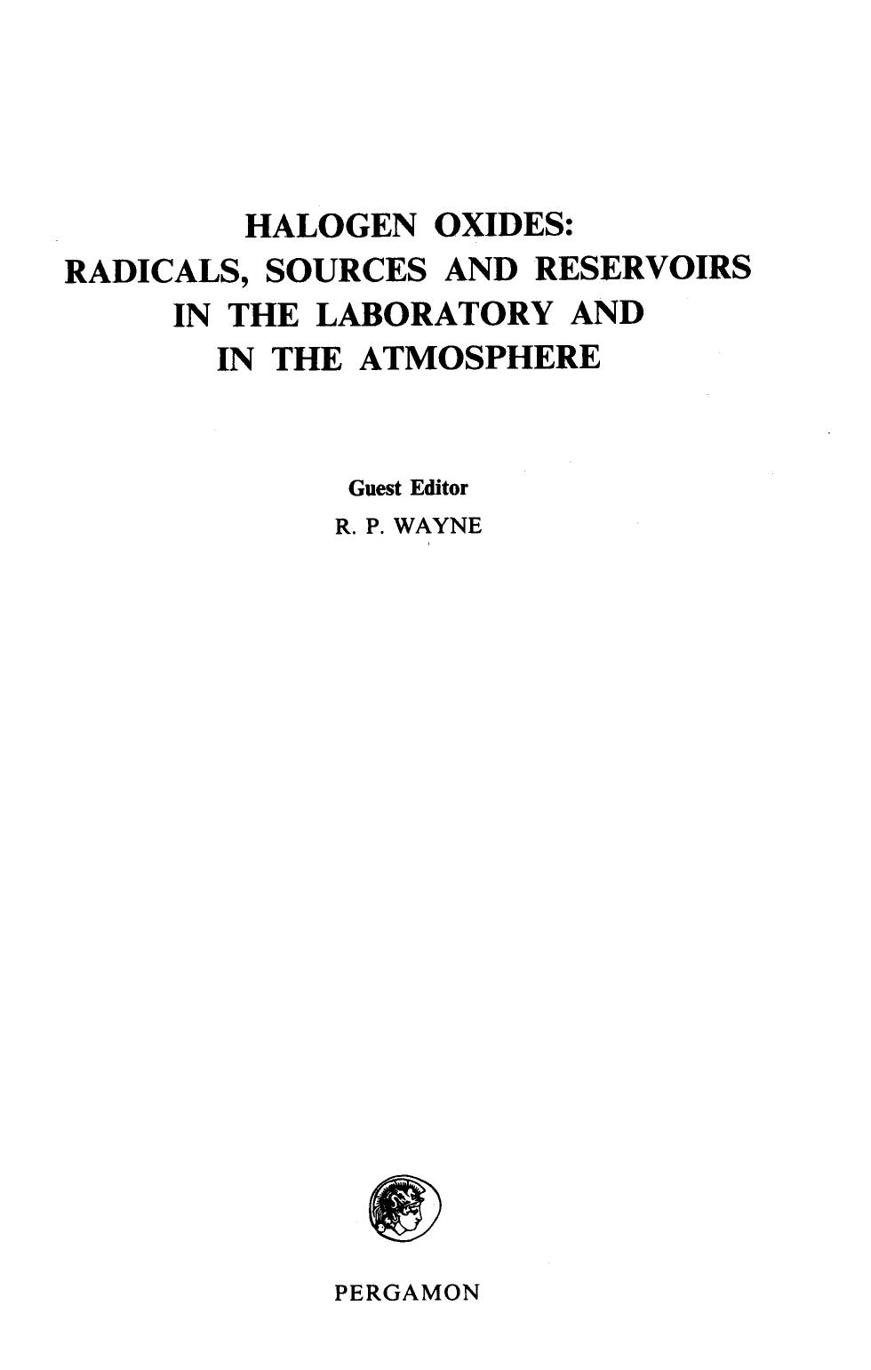 Halogen oxides- radicals, sources and reservoirs in the laboratory and in the atmosphere by Wayne R.P