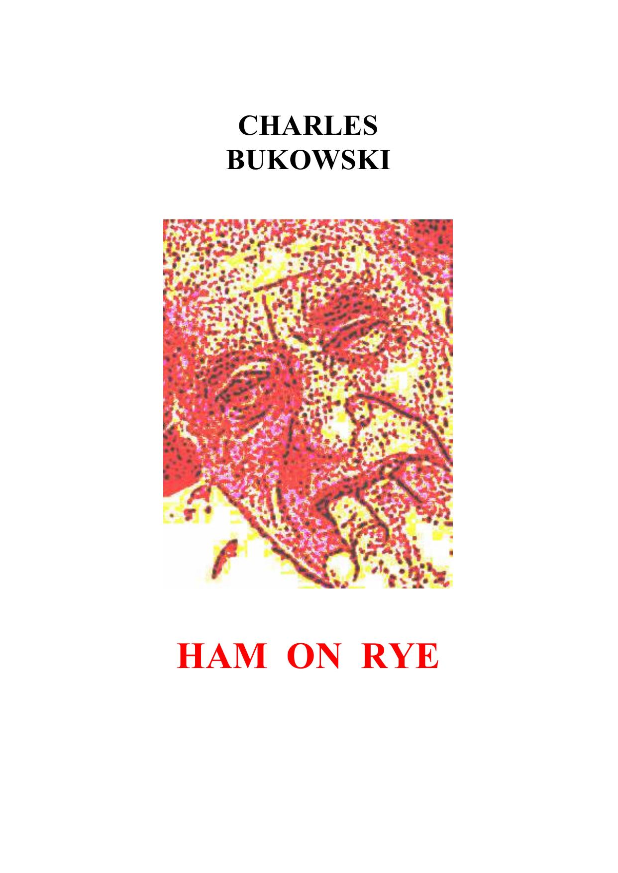 Ham On Rye by Charles Bukowski
