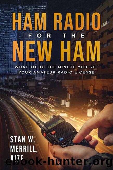 Ham Radio for the New Ham: What to Do the Minute You Get Your Amateur Radio License by Stan Merrill