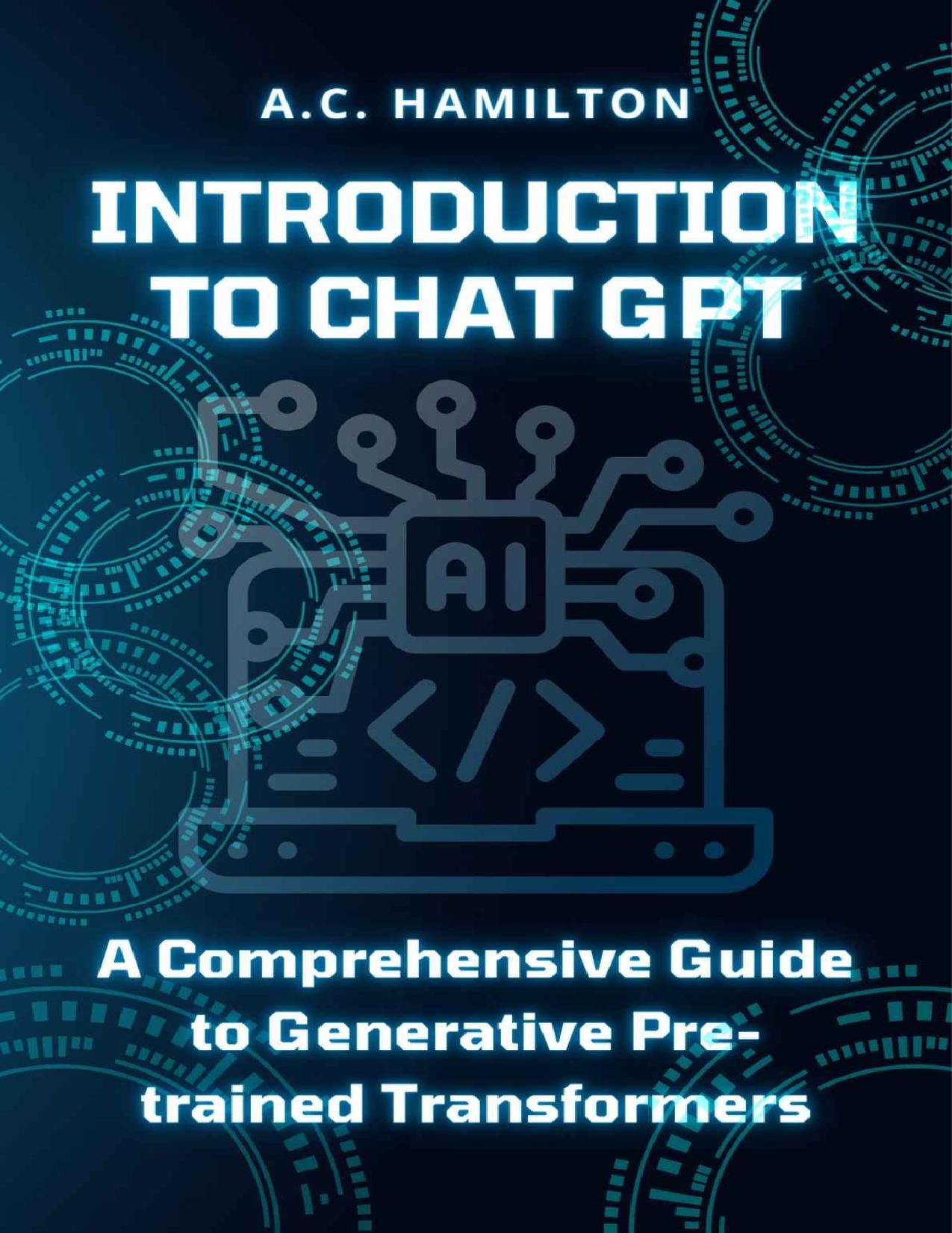Hamilton A. Introduction to Chat GPT. A Comprehensive Guide...2022 by Zamzar