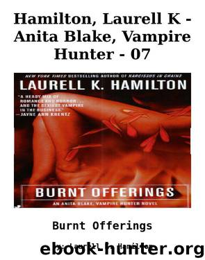 Hamilton, Laurell K - Anita Blake, Vampire Hunter - 07 by Burnt Offerings