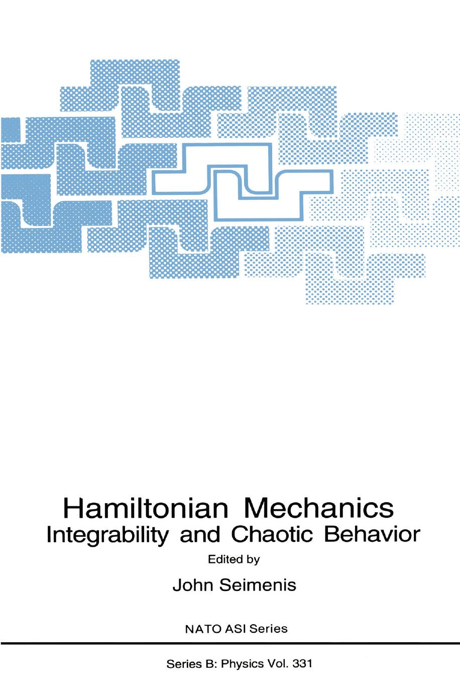 Hamiltonian Mechanics: Integrability and Chaotic Behavior by Haruo Yoshida (auth.) John Seimenis (eds.)