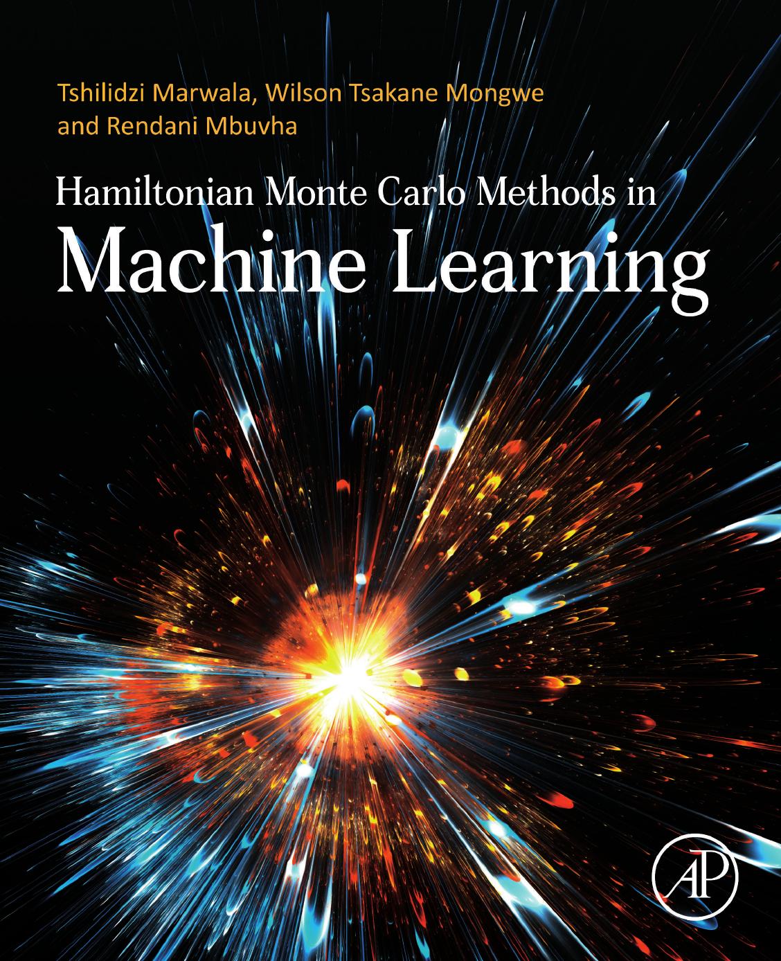 Hamiltonian Monte Carlo Methods in Machine Learning by TshilidziMarwala Wilson TsakaneMongwe Rendani Mbuvha