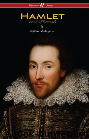 Hamlet - Prince of Denmark (Wisehouse Classics Edition) by Shakespeare William