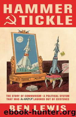Hammer And Tickle: A History Of Communism Told Through Communist Jokes by Ben Lewis