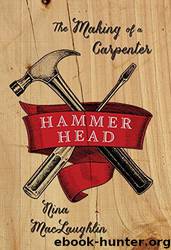 Hammer Head: The Making of a Carpenter by Nina MacLaughlin