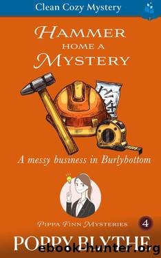 Hammer Home A Mystery: A Messy Business in Burlybottom (Pippa Finn Mysteries Book 4) by Poppy Blythe