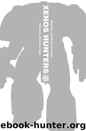 Hammer and Bolter Presents: Xenos Hunters by edited by Christian Dunn