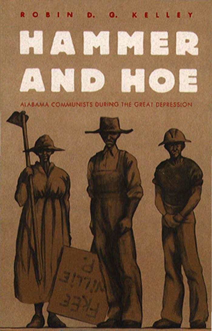 Hammer and Hoe: Alabama Communists During the Great Depression by Robin D. G. Kelley