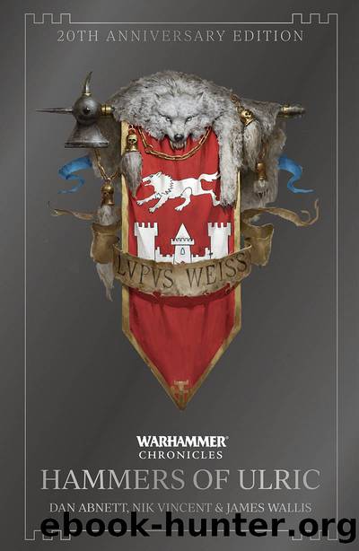 Hammers of Ulric: 20th Anniversary Edition (Warhammer Chronicles) by Dan Abnett & Nik Vincent & James Wallis