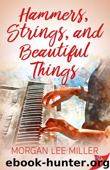 Hammers, Strings, and Beautiful Things by Morgan Lee Miller